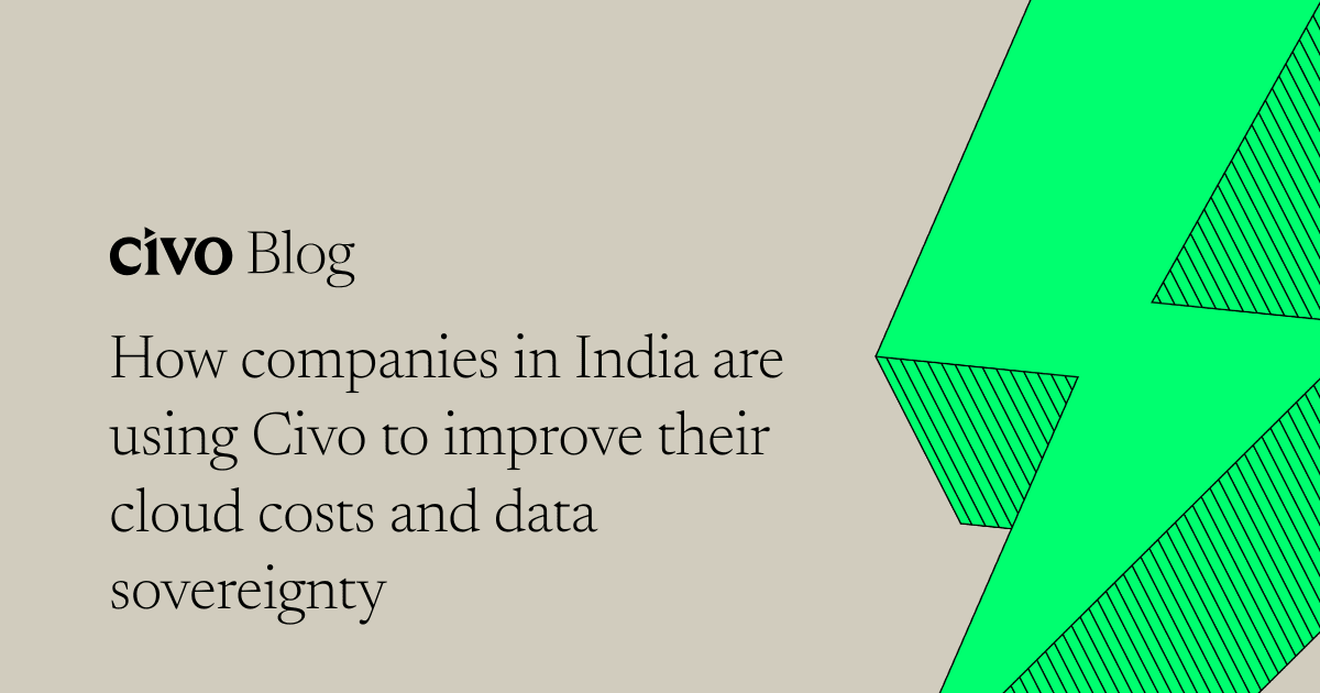 How companies in India are using Civo to improve their cloud costs and data sovereignty thumbnail