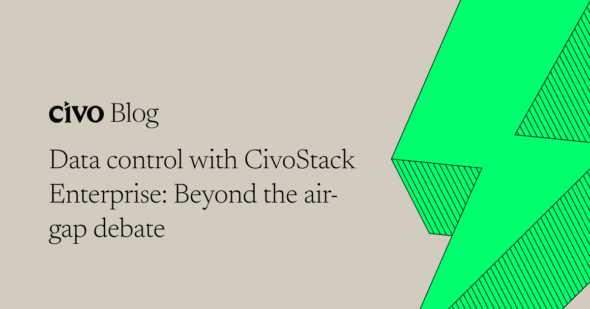 Data control with CivoStack Enterprise: Beyond the air-gap debate thumbnail