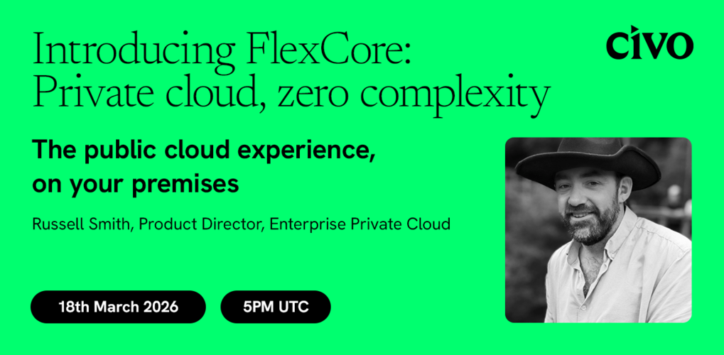 Civo webinar: Introducing FlexCore