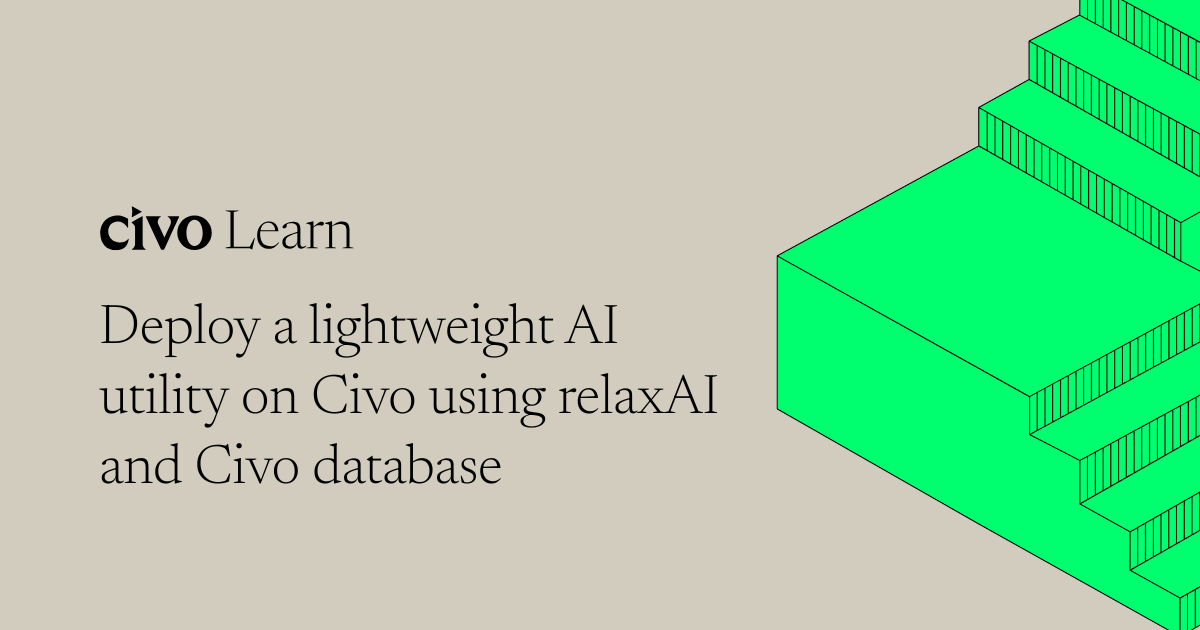 Deploy a Lightweight AI Utility on Civo Using relaxAI and Civo Database thumbnail