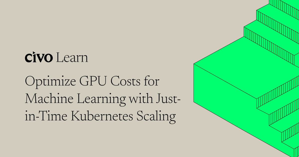 Optimize GPU Costs for Machine Learning with Just-in-Time Kubernetes Scaling thumbnail