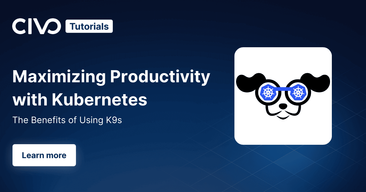 Maximizing productivity with Kubernetes: the benefits of using K9s thumbnail