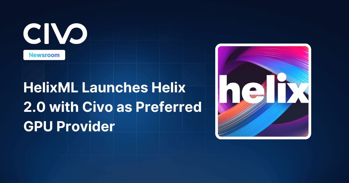 HelixML Launches Helix 2.0 with Civo as Preferred GPU Provider for Private AI Deployments thumbnail